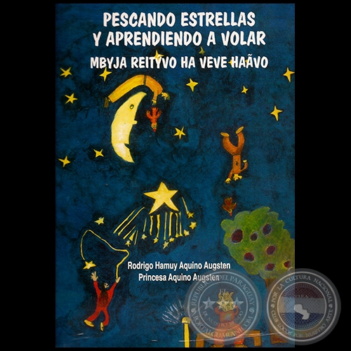 PESCANDO ESTRELLAS Y APRENDIENDO A VOLAR - Autores: RODRIGO HAMUY AQUINO AUGSTEN y PRINCESA AQUINO AUGSTEN - Año 2000